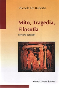Mito, tragedia, filosofia. Percorsi euripidei - Librerie.coop Mito, tragedia, filosofia. Percorsi euripidei - Librerie.coop