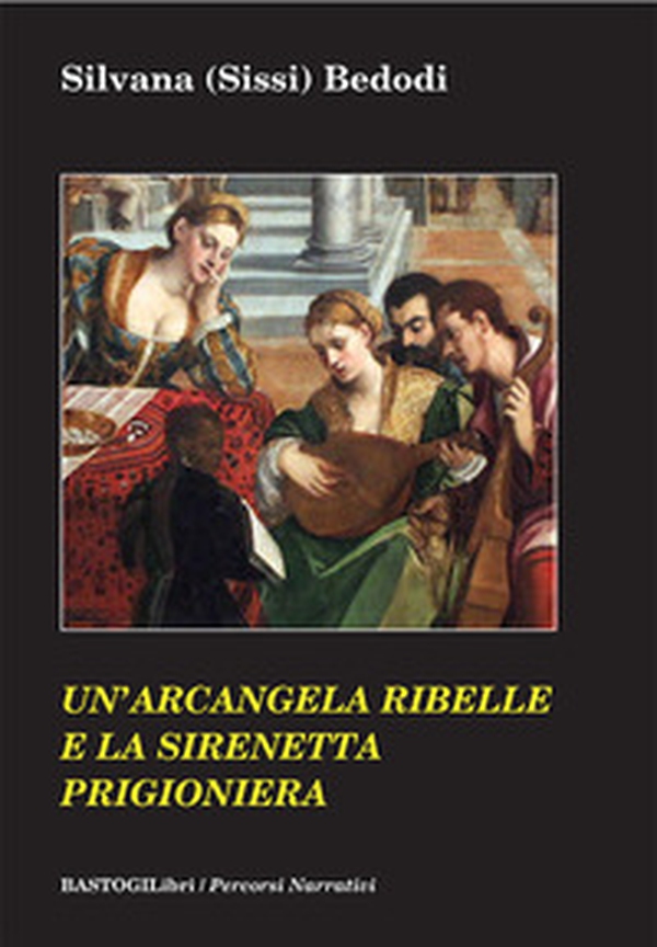 Un'arcangela ribelle e la sirenetta prigioniera - Librerie.coop Un'arcangela ribelle e la sirenetta prigioniera - Librerie.coop