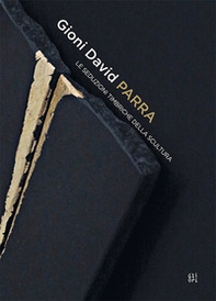 Gioni David Parra. Le seduzioni timbriche della scultura. Ediz. italiana e inglese - Librerie.coop