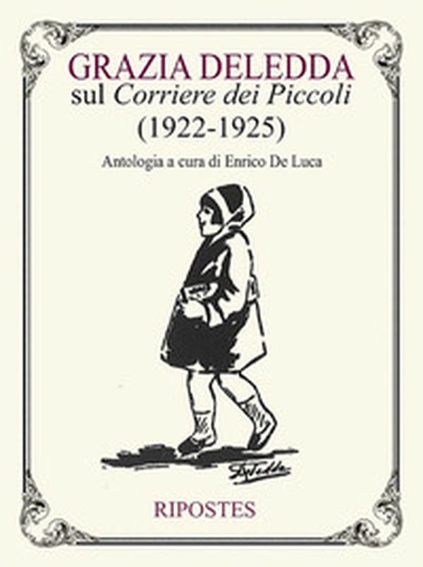Grazia Deledda sul «Corriere dei Piccoli» (1922-1925) - Librerie.coop Grazia Deledda sul «Corriere dei Piccoli» (1922-1925) - Librerie.coop