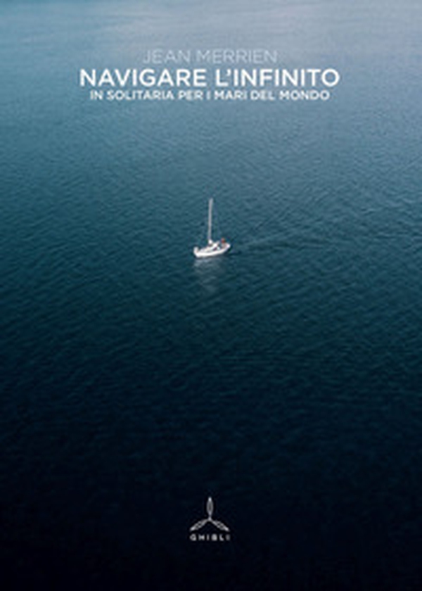 Navigare l'infinito. In solitaria per i mari del mondo - Librerie.coop Navigare l'infinito. In solitaria per i mari del mondo - Librerie.coop