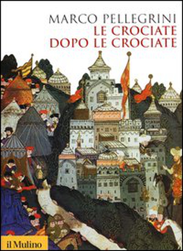 Le crociate dopo le crociate - Librerie.coop Le crociate dopo le crociate - Librerie.coop