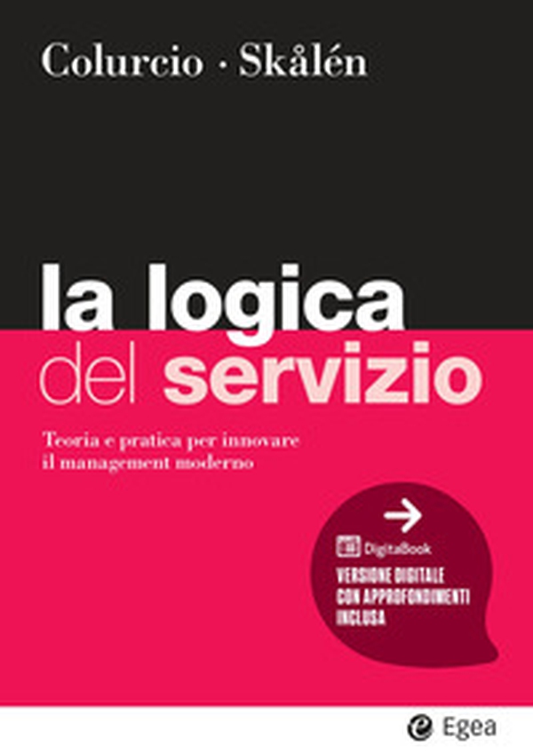 La logica del servizio. Teoria e pratica per innovare il management moderno - Librerie.coop