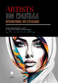 Artists in Dubai. International art catalogue. Contemporary art & collectors magazine - Librerie.coop