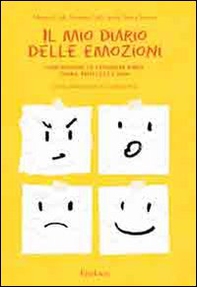Il mio diario delle emozioni. Comprendere e esprimere rabbia, paura, tristezza e gioia - Librerie.coop