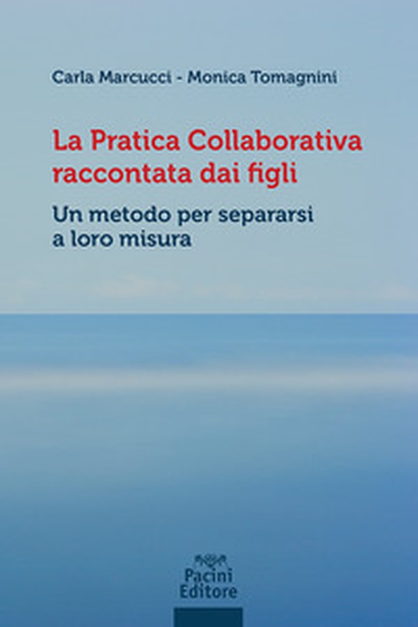 La pratica collaborativa raccontata dai figli. Un metodo per separarsi a loro misura - Librerie.coop La pratica collaborativa raccontata dai figli. Un metodo per separarsi a loro misura - Librerie.coop