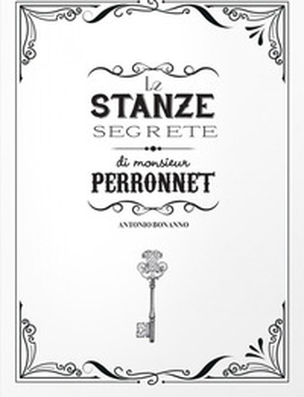 Le stanze segrete di monsieur Perronnet - Librerie.coop Le stanze segrete di monsieur Perronnet - Librerie.coop