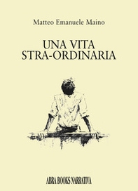 Una vita stra-ordinaria - Librerie.coop
