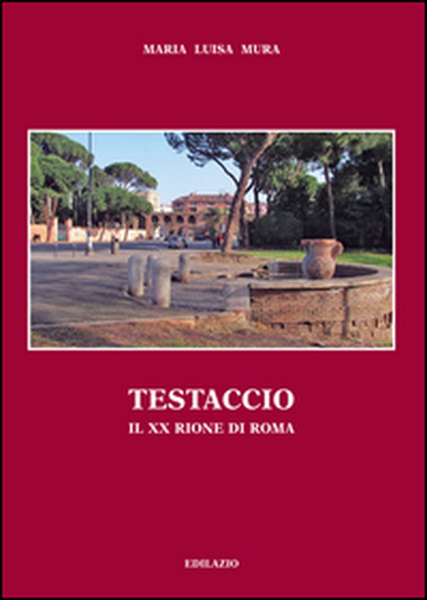 Testaccio. Il XX rione di Roma - Librerie.coop Testaccio. Il XX rione di Roma - Librerie.coop