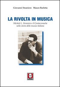 La rivolta in musica. Michele L. Straniero e il Cantacronache nella storia della musica italiana - Librerie.coop