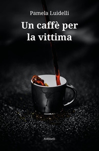 Un caffè per la vittima - Librerie.coop