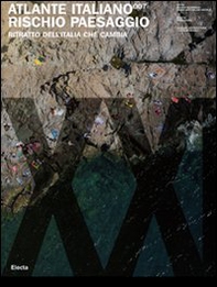 Atlante italiano 007. Rischio paesaggio. Ritratto dell'Italia che cambia - Librerie.coop