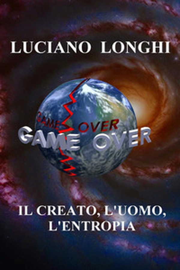 Il creato, l'uomo, l'entropia - Librerie.coop Il creato, l'uomo, l'entropia - Librerie.coop