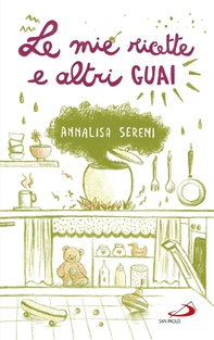 Le mie ricette e altri guai - Librerie.coop Le mie ricette e altri guai - Librerie.coop