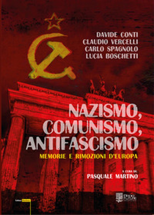 Nazismo, comunismo, antifascismo. Memorie e rimozioni d'Europa - Librerie.coop Nazismo, comunismo, antifascismo. Memorie e rimozioni d'Europa - Librerie.coop