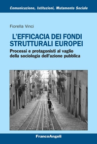 L'efficacia dei fondi strutturali europei. Processi e protagonisti al vaglio della sociologia dell’azione pubblica - Librerie.coop L'efficacia dei fondi strutturali europei. Processi e protagonisti al vaglio della sociologia dell’azione pubblica - Librerie.coop