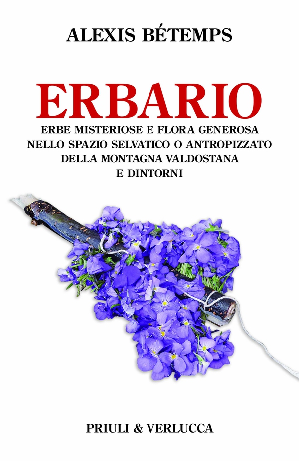 Erbario. Erbe misteriose e flora generosa della montagna valdostana e dintorni - Librerie.coop Erbario. Erbe misteriose e flora generosa della montagna valdostana e dintorni - Librerie.coop