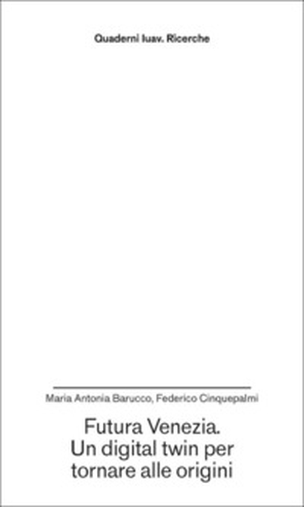 Futura Venezia. Un digital twin per tornare alle origini - Librerie.coop Futura Venezia. Un digital twin per tornare alle origini - Librerie.coop