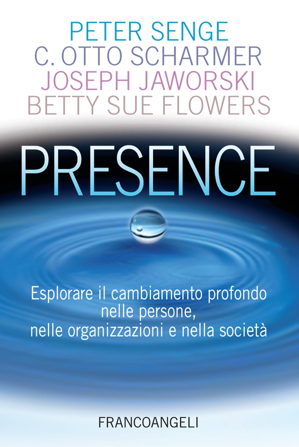 Presence. Esplorare il cambiamento profondo nelle persone, nelle organizzazioni e nella società - Librerie.coop Presence. Esplorare il cambiamento profondo nelle persone, nelle organizzazioni e nella società - Librerie.coop