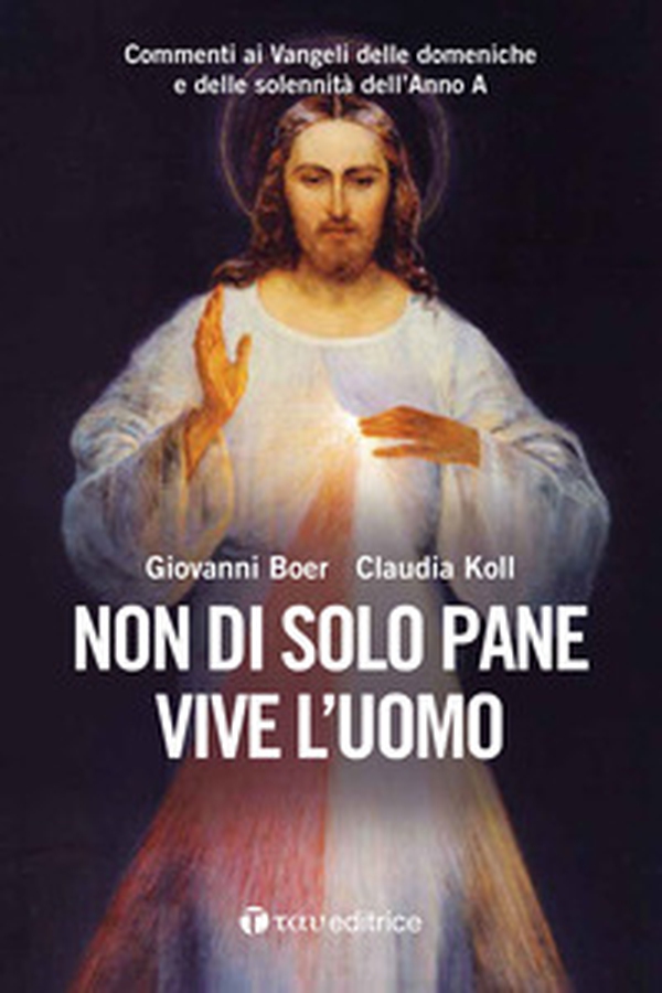 Non di solo pane vive l'uomo. Commenti ai Vangeli delle domeniche e delle solennità dell'Anno A - Librerie.coop Non di solo pane vive l'uomo. Commenti ai Vangeli delle domeniche e delle solennità dell'Anno A - Librerie.coop