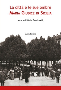 La città e le sue ombre. Maria Giudice in Sicilia - Librerie.coop La città e le sue ombre. Maria Giudice in Sicilia - Librerie.coop