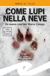 Come lupi nella neve. Un nuovo caso per Marco Canepa - Librerie.coop