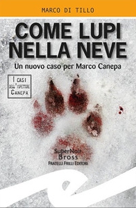 Come lupi nella neve. Un nuovo caso per Marco Canepa - Librerie.coop Come lupi nella neve. Un nuovo caso per Marco Canepa - Librerie.coop
