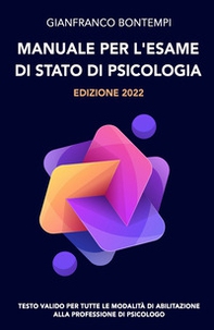 Manuale per l'esame di Stato di psicologia. Edizione 2022. Testo valido per tutte le modalità di abilitazione alla professione di psicologo - Librerie.coop