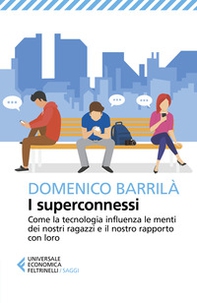 I superconnessi. Come la tecnologia influenza le menti dei nostri ragazzi e il nostro rapporto con loro - Librerie.coop I superconnessi. Come la tecnologia influenza le menti dei nostri ragazzi e il nostro rapporto con loro - Librerie.coop