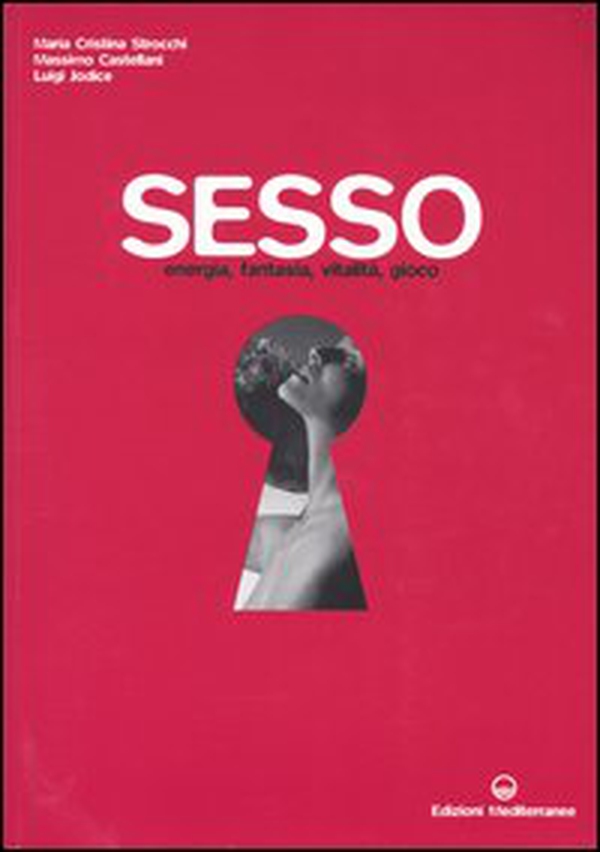 Sesso. Energia, fantasia, vitalità, gioco - Librerie.coop Sesso. Energia, fantasia, vitalità, gioco - Librerie.coop