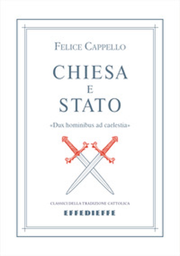 Chiesa e Stato. «Dux hominibus ad caelestia» - Librerie.coop Chiesa e Stato. «Dux hominibus ad caelestia» - Librerie.coop
