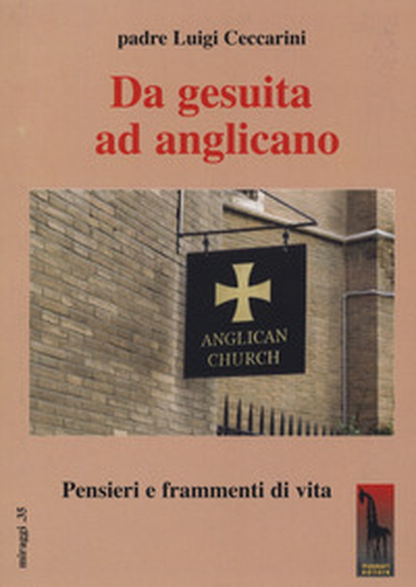 Da gesuita ad anglicano. Pensieri e frammenti di vita - Librerie.coop Da gesuita ad anglicano. Pensieri e frammenti di vita - Librerie.coop