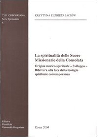 La spiritualità delle suore missionarie della Consolata - Librerie.coop