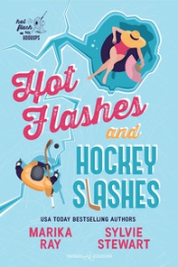 Hot flashes and hockey slashes. Ediz. italiana - Librerie.coop