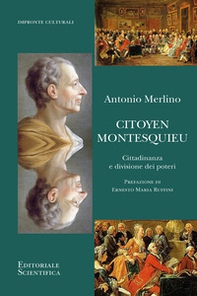 Citoyen Montesquieu. Cittadinanza e divisione dei poteri - Librerie.coop