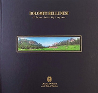 Dolomiti bellunesi. Il parco delle Alpi segrete. Ediz. italiana e inglese - Librerie.coop