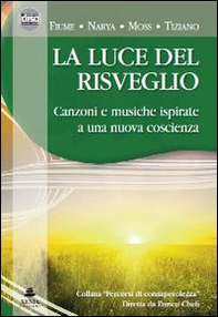La luce del risveglio. Canzoni e musiche ispirate a una nuova coscienza. CD Audio - Librerie.coop La luce del risveglio. Canzoni e musiche ispirate a una nuova coscienza. CD Audio - Librerie.coop