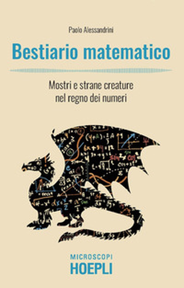 Bestiario matematico. Mostri e strane creature nel regno dei numeri - Librerie.coop Bestiario matematico. Mostri e strane creature nel regno dei numeri - Librerie.coop