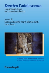 Dentro l'adolescenza. Lo psicologo clinico nel contesto scolastico - Librerie.coop Dentro l'adolescenza. Lo psicologo clinico nel contesto scolastico - Librerie.coop