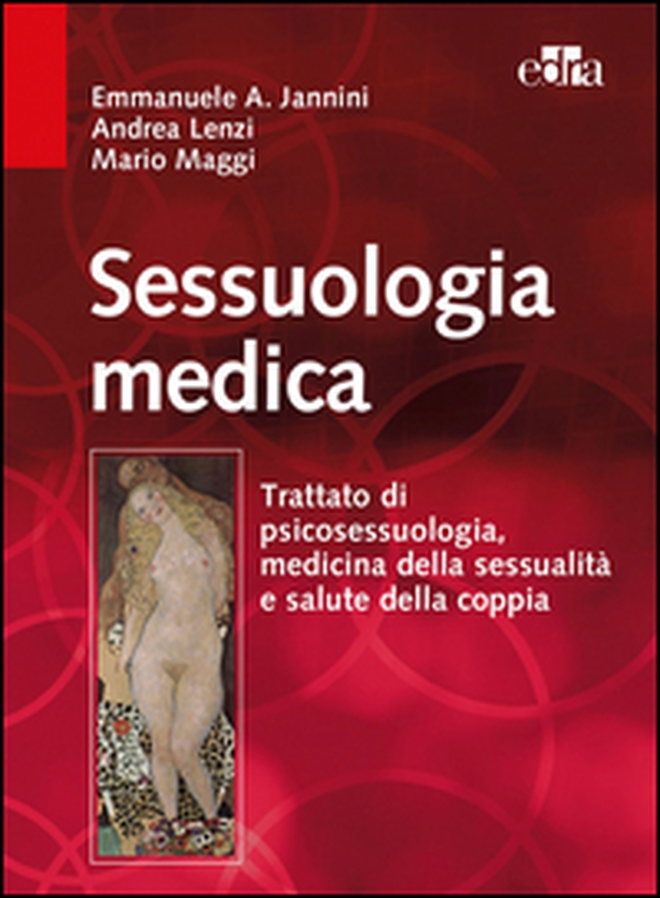 Sessuologia medica. Trattato di psicosessuologia, medicina della sessualità e salute della coppia - Librerie.coop