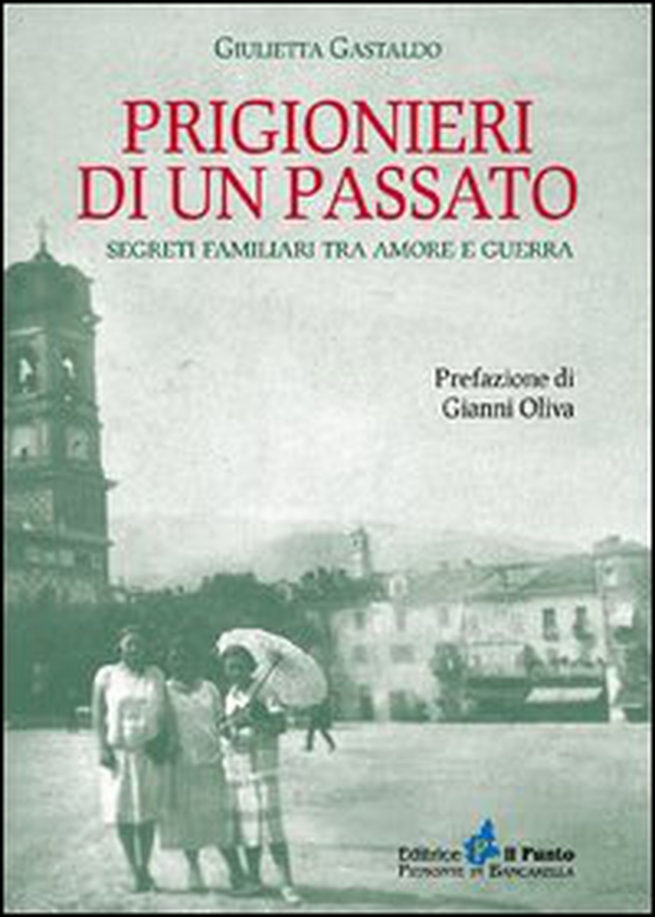 Prigionieri di un passato. Segreti familiari tra amore e guerra - Librerie.coop Prigionieri di un passato. Segreti familiari tra amore e guerra - Librerie.coop