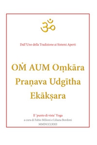 Om aum o?kâra pranava udgîtha ekâk?ara. Il «punto di vista» yoga - Librerie.coop