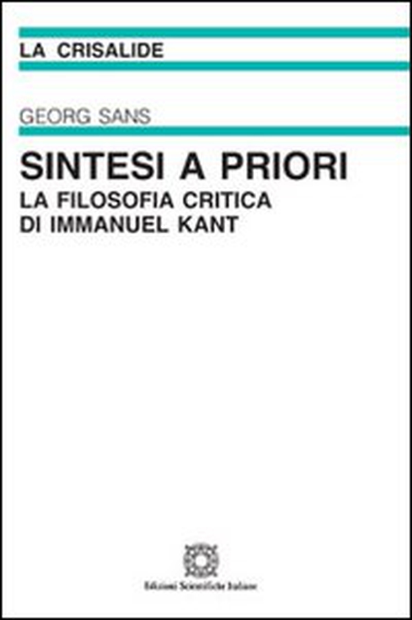 Sintesi a priori. La filosofia critica di Immanuel Kant - Librerie.coop Sintesi a priori. La filosofia critica di Immanuel Kant - Librerie.coop