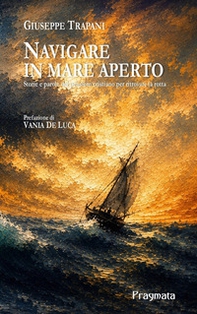 Navigare in mare aperto. Storie e parole del pensiero cristiano per ritrovare la rotta - Librerie.coop