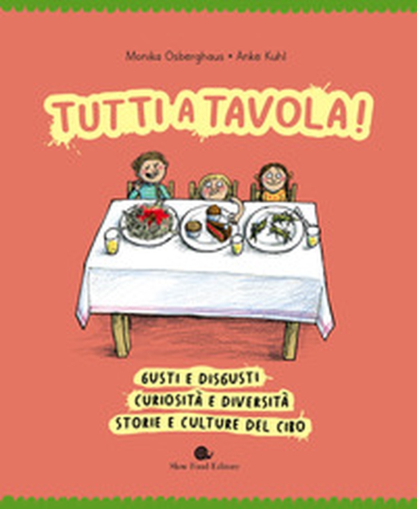 Tutti a tavola! Gusti e disgusti, curiosità e diversità, storie e culture del cibo - Librerie.coop Tutti a tavola! Gusti e disgusti, curiosità e diversità, storie e culture del cibo - Librerie.coop