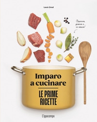 Le prime ricette. Imparo a cucinare - Librerie.coop