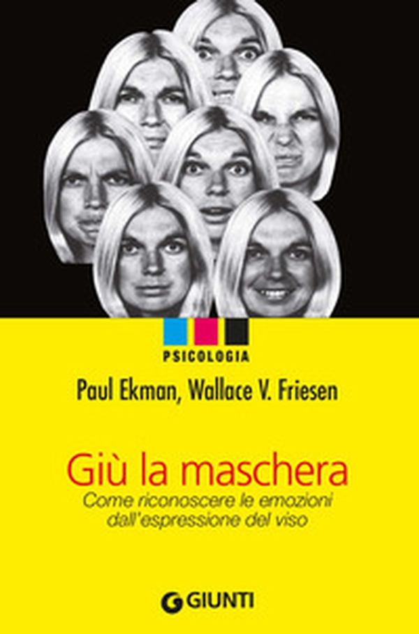 Giù la maschera. Come riconoscere le emozioni dall'espressione del viso - Librerie.coop Giù la maschera. Come riconoscere le emozioni dall'espressione del viso - Librerie.coop