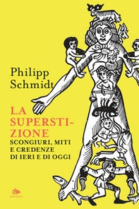 La superstizione. Scongiuri, miti e credenze di ieri e di oggi - Librerie.coop