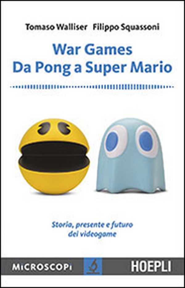 War games. Da Pong a Super Mario. Storia, presente e futuro dei videogame - Librerie.coop War games. Da Pong a Super Mario. Storia, presente e futuro dei videogame - Librerie.coop