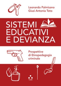 Sistemi educativi e devianza. Prospettive di etnopedagogia criminale - Librerie.coop Sistemi educativi e devianza. Prospettive di etnopedagogia criminale - Librerie.coop